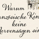 Warum französische Kinder keine Nervensägen sind