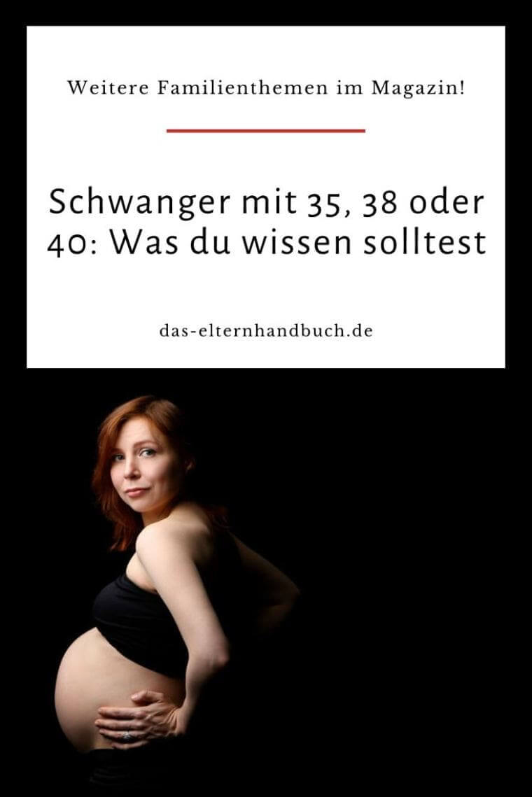 Schwanger mit 35, 38 oder 40: Was du wissen solltest Schwanger mit 35
