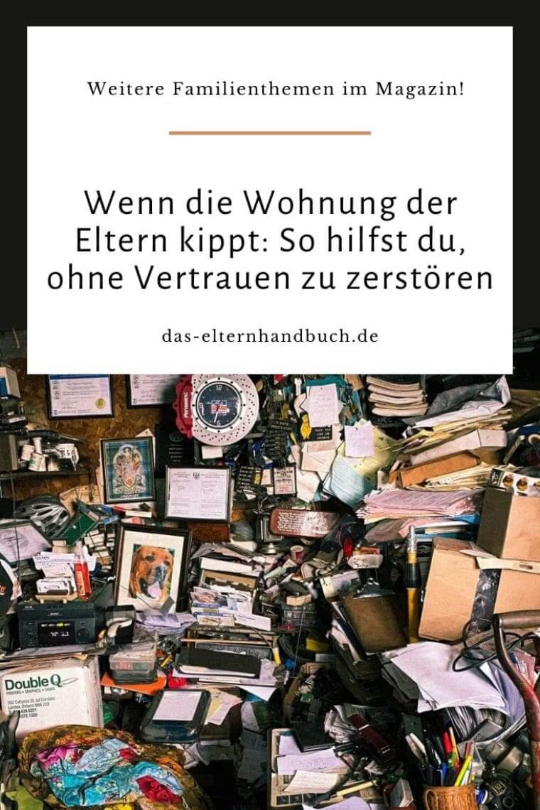 Wenn die Wohnung der Eltern kippt: So hilfst du, ohne Vertrauen zu zerstören Messie Eltern